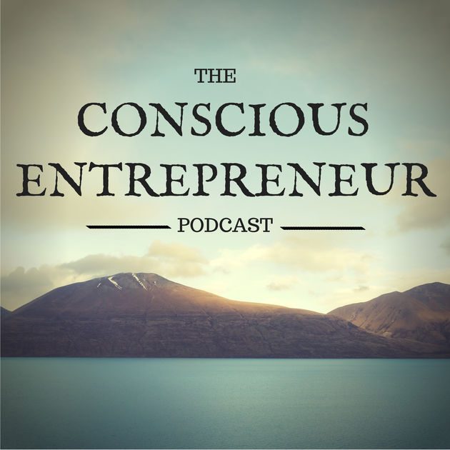 The text “THE CONSCIOUS ENTREPRENEUR PODCAST” over a photo of a lake, mountains, and sky